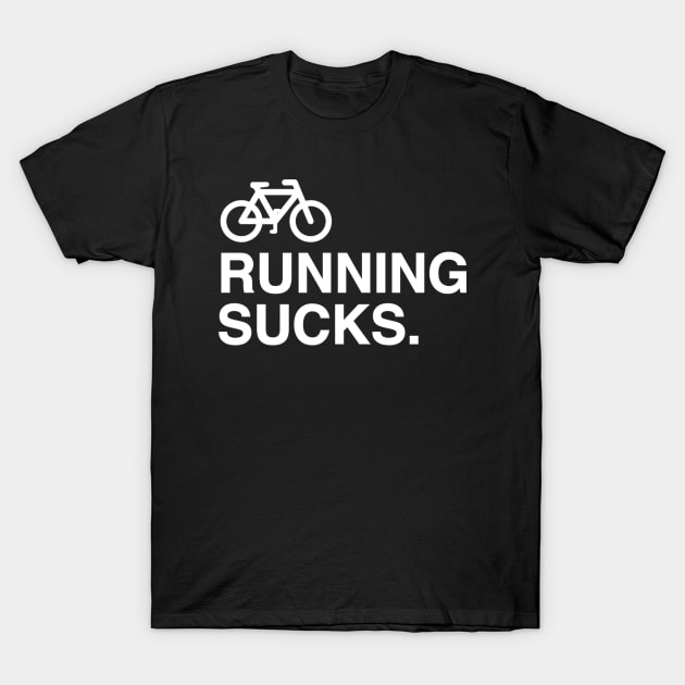 Running Sucks T-Shirt by bopercival